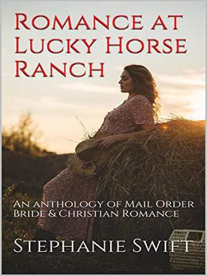 cover image of Romance At Lucky Horse Ranch an Anthology of Mail Order Bride & Christian Romance